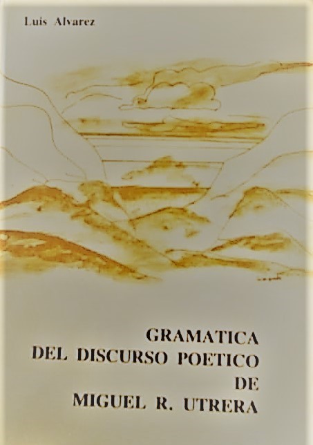 Gramática del discurso poético de Miguel R. Utrera