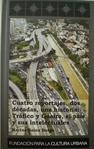 Cuatro reportajes, dos décadas, una historia: Tráfico y Güaire, el país y sus intelectuales