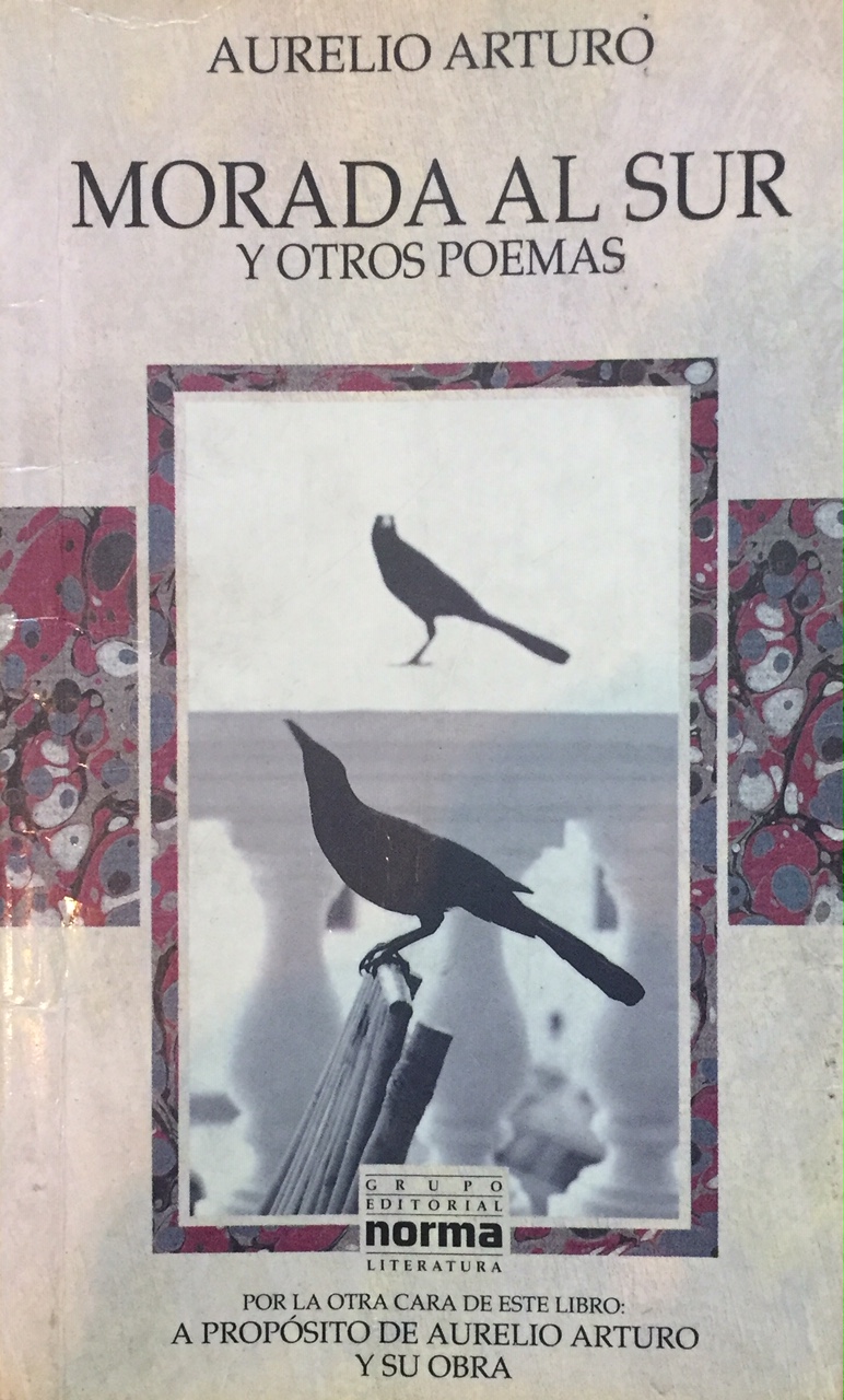 Morada al sur y otros poemas / A propósito de Aurelio Arturo y su obra