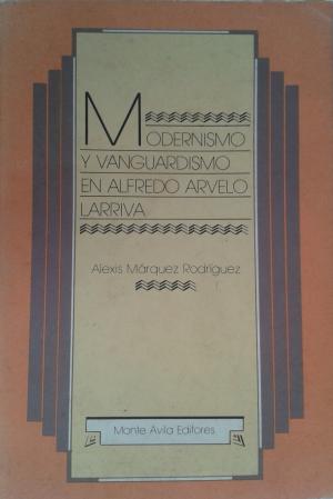 Modernismo y vanguardismo en Alfredo Arvelo Larriva