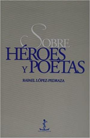 Sobre héroes y poetas